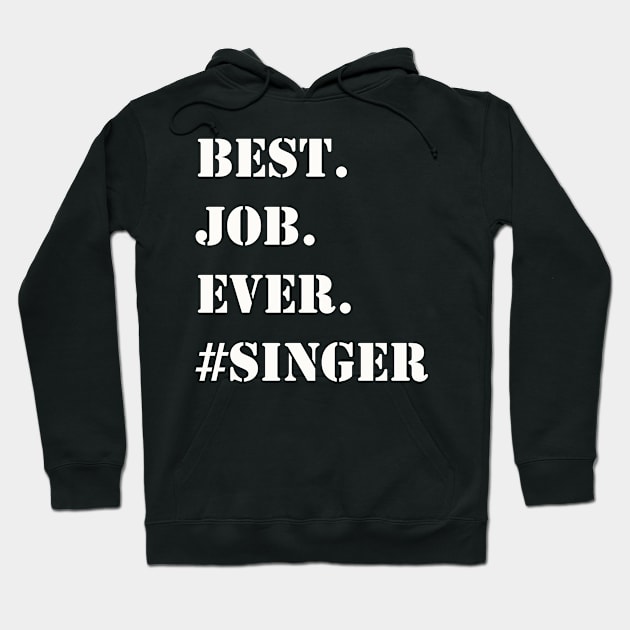 WHITE BEST JOB EVER #SINGER Hoodie by Prairie Ridge Designs